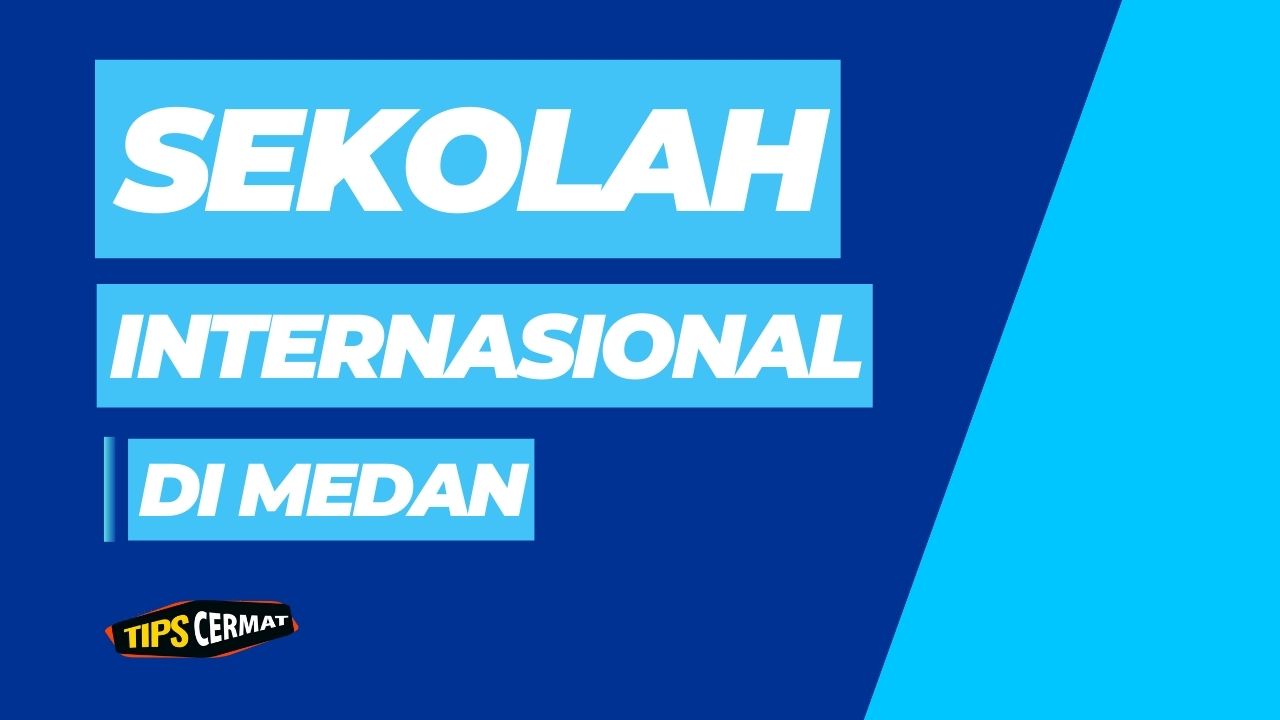 Ini Sekolah Internasional Terbaik Di Medan